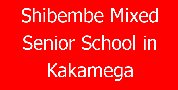 Shibembe Mixed Senior School in Kakamega