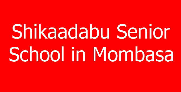 Shikaadabu Senior School in Mombasa
