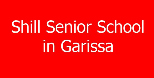 Shill Senior School in Garissa