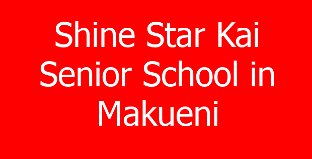 Shine Star Kai Senior School in Makueni