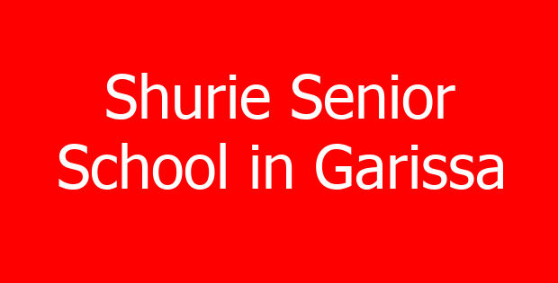 Shurie Senior School in Garissa