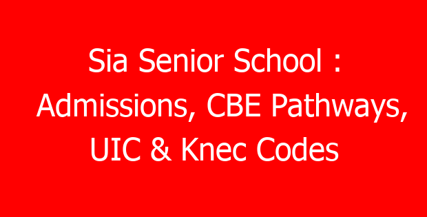 Sia Senior School : Admissions, CBE Pathways, UIC & Knec Codes