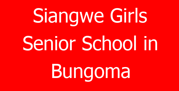 Siangwe Girls Senior School in Bungoma