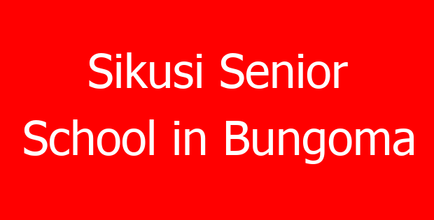 Sikusi Senior School in Bungoma