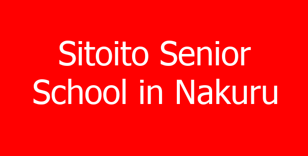 Sitoito Senior School in Nakuru