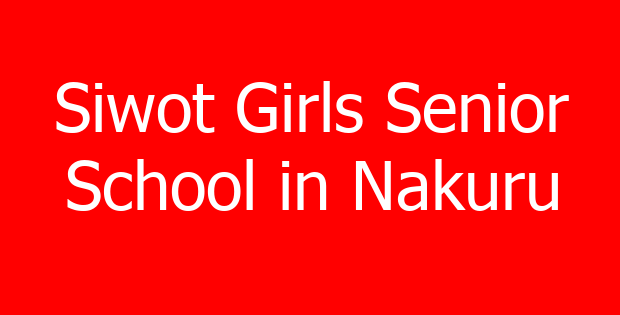 Siwot Girls Senior School in Nakuru