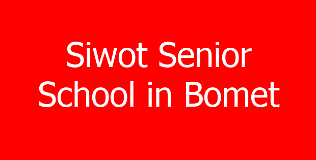 Siwot Senior School in Bomet
