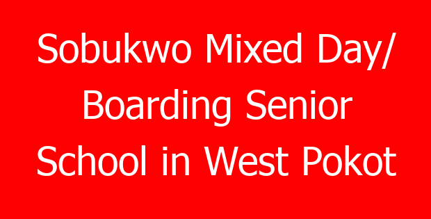 Sobukwo Mixed Day/ Boarding Senior School in West Pokot
