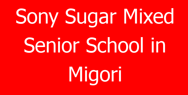 Sony Sugar Mixed Senior School in Migori