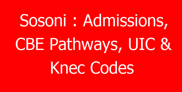 Sosoni : Admissions, CBE Pathways, UIC & Knec Codes