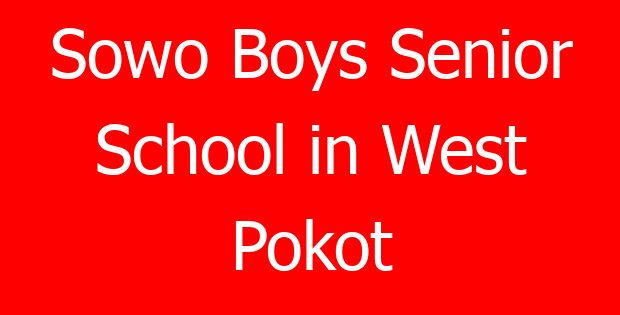 Sowo Boys Senior School in West Pokot