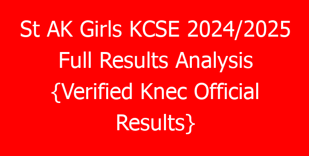 St AK Girls KCSE 2024/2025 Full Results Analysis {Verified Knec Official Results}