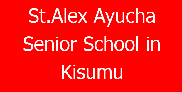 St.Alex Ayucha Senior School in Kisumu