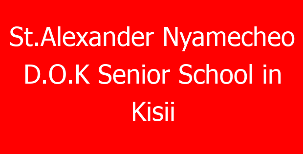 St.Alexander Nyamecheo D.O.K Senior School in Kisii