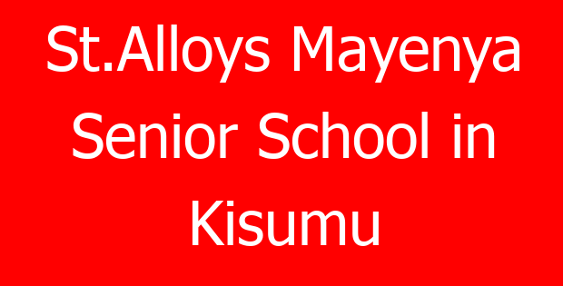 St.Alloys Mayenya Senior School in Kisumu