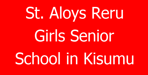 St. Aloys Reru Girls Senior School in Kisumu