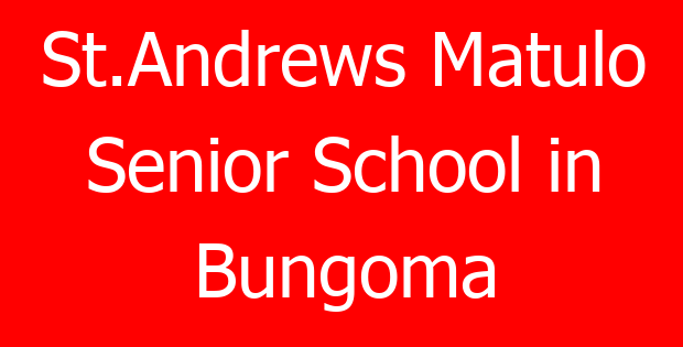 St.Andrews Matulo Senior School in Bungoma