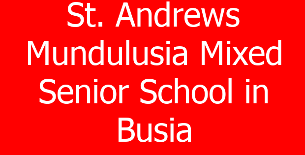 St. Andrews Mundulusia Mixed Senior School in Busia