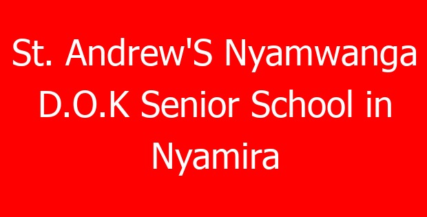 St. Andrew’S Nyamwanga D.O.K Senior School in Nyamira