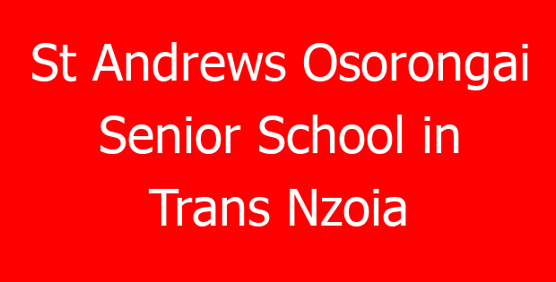St Andrews Osorongai Senior School in Trans Nzoia
