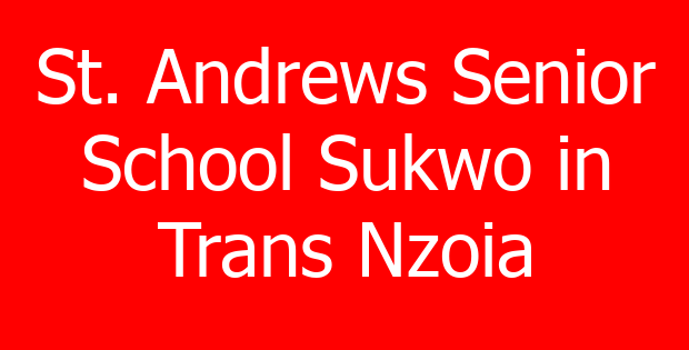 St. Andrews Senior School Sukwo in Trans Nzoia