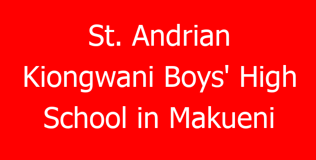 St. Andrian Kiongwani Boys’ High School in Makueni