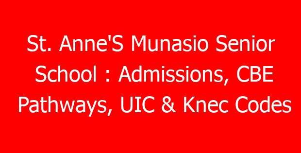 St. Anne’S Munasio Senior School : Admissions, CBE Pathways, UIC & Knec Codes