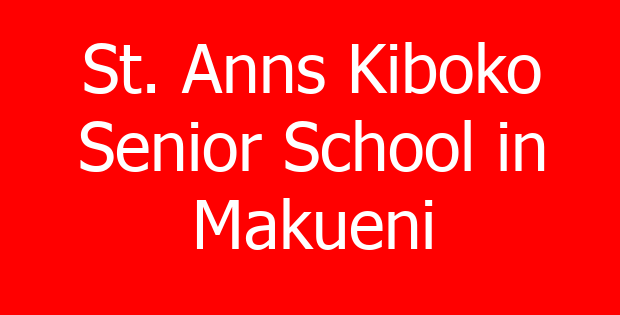 St. Anns Kiboko Senior School in Makueni