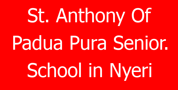 St. Anthony Of Padua Pura Senior. School in Nyeri