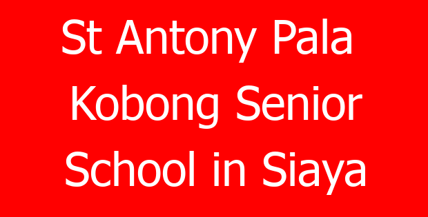 St Antony Pala  Kobong Senior School in Siaya