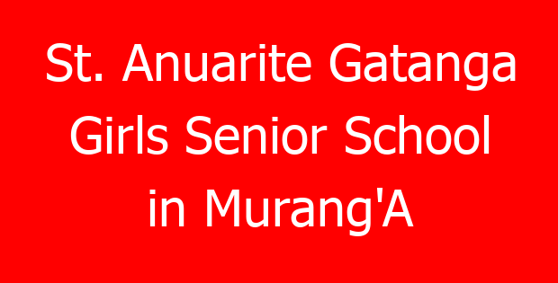 St. Anuarite Gatanga Girls Senior School in Murang’A