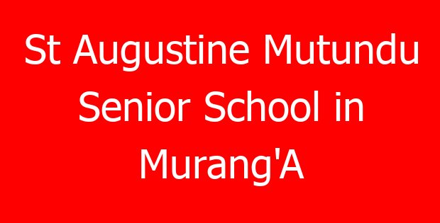 St Augustine Mutundu Senior School in Murang’A