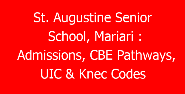 St. Augustine Senior School, Mariari : Admissions, CBE Pathways, UIC & Knec Codes