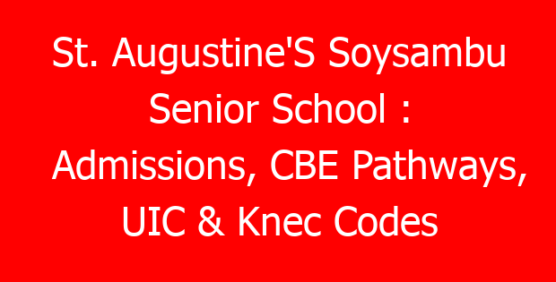 St. Augustine’S Soysambu Senior School : Admissions, CBE Pathways, UIC & Knec Codes
