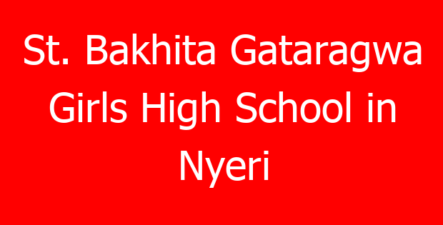 St. Bakhita Gataragwa Girls High School in Nyeri