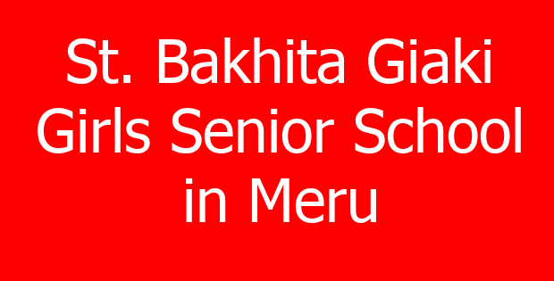 St. Bakhita Giaki Girls Senior School in Meru