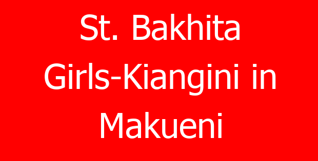 St. Bakhita Girls-Kiangini in Makueni