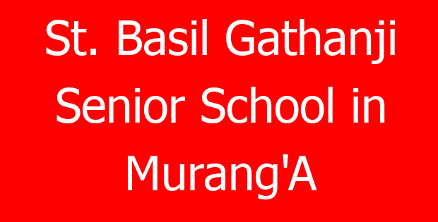 St. Basil Gathanji Senior School in Murang’A