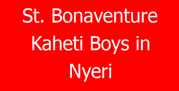 St. Bonaventure Kaheti Boys in Nyeri