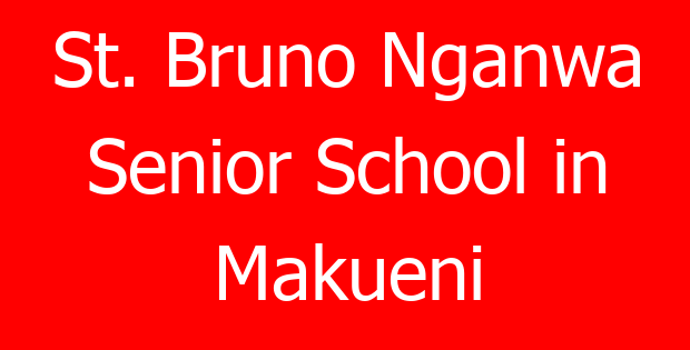 St. Bruno Nganwa Senior School in Makueni