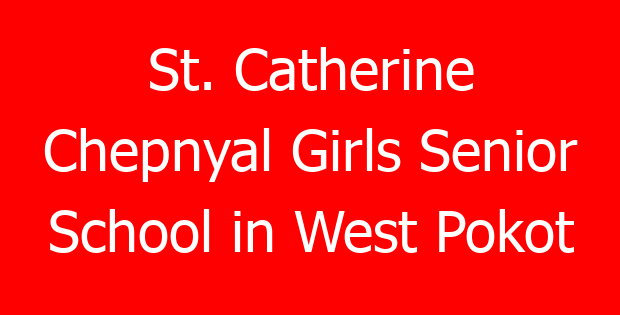 St. Catherine Chepnyal Girls Senior School in West Pokot
