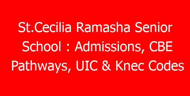 St.Cecilia Ramasha Senior School : Admissions, CBE Pathways, UIC & Knec Codes