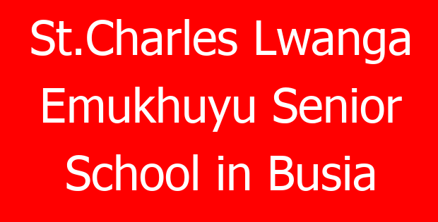 St.Charles Lwanga Emukhuyu Senior School in Busia