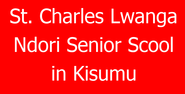 St. Charles Lwanga Ndori Senior Scool in Kisumu