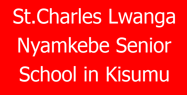 St.Charles Lwanga Nyamkebe Senior School in Kisumu