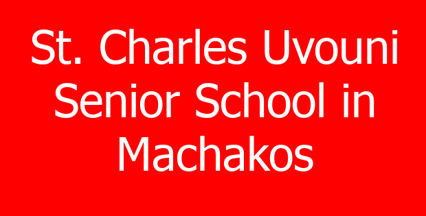 St. Charles Uvouni Senior School in Machakos