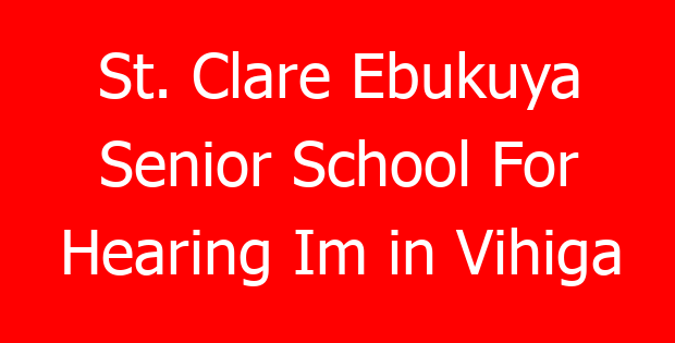 St. Clare Ebukuya Senior School For Hearing Im in Vihiga
