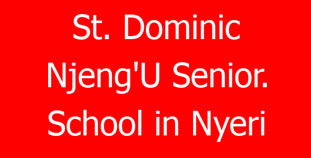 St. Dominic Njeng’U Senior. School in Nyeri