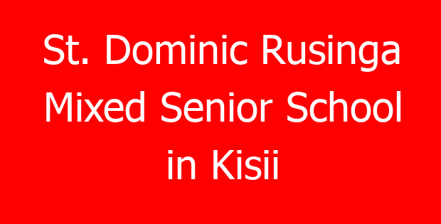 St. Dominic Rusinga Mixed Senior School in Kisii