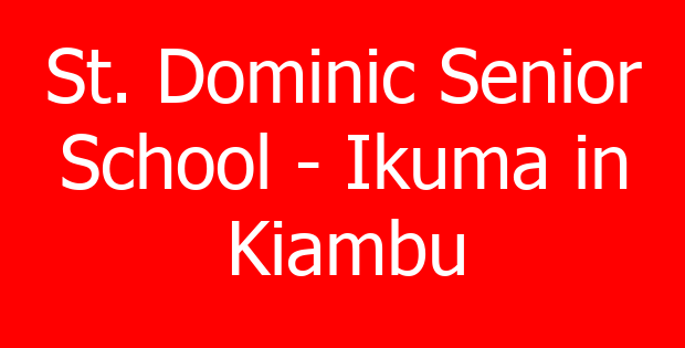 St. Dominic Senior School – Ikuma in Kiambu